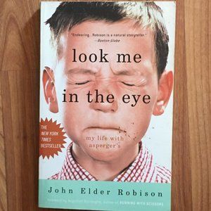 Look Me in the Eyes by John Elder Robison